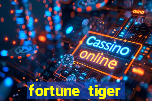 fortune tiger deposito 1 real