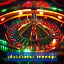 plataforma revenge tigrinho 2