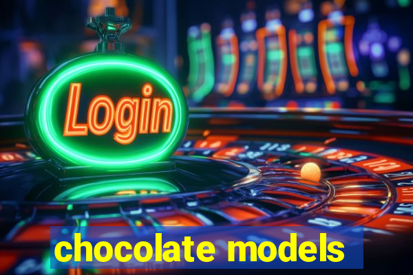 chocolate models
