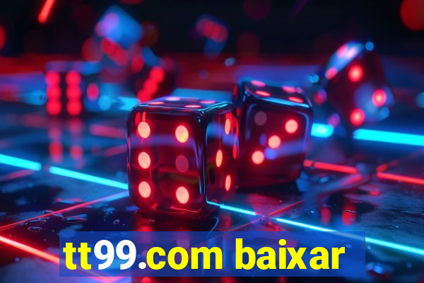tt99.com baixar