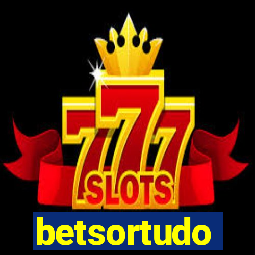 betsortudo