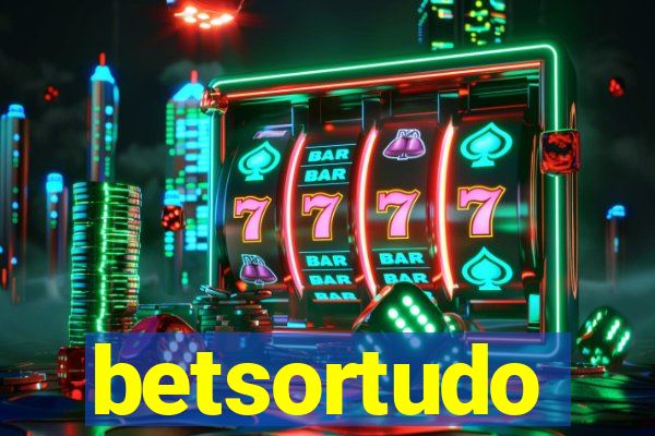 betsortudo