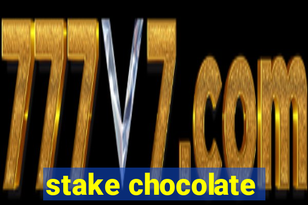 stake chocolate