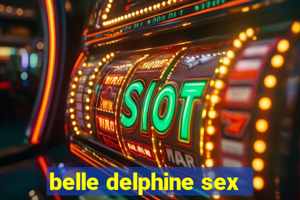 belle delphine sex