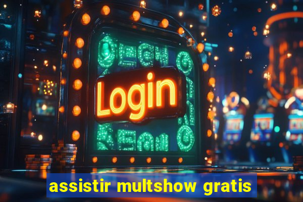 assistir multshow gratis