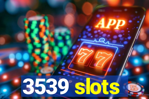 3539 slots