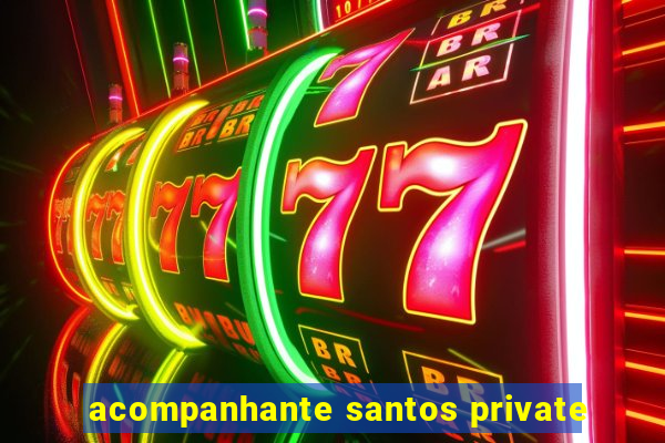 acompanhante santos private