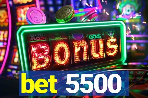 bet 5500