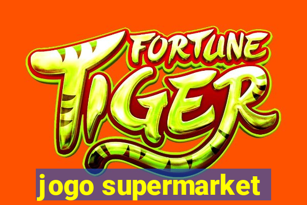 jogo supermarket