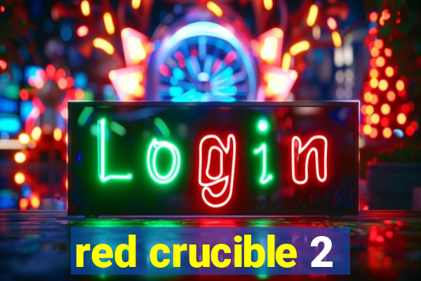 red crucible 2