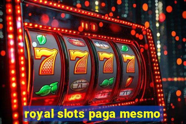royal slots paga mesmo