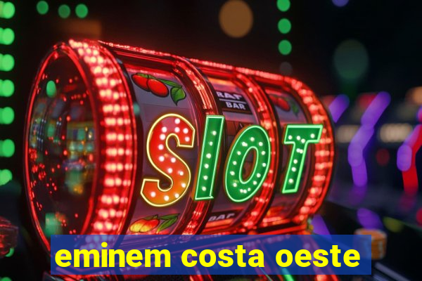 eminem costa oeste