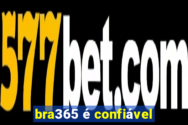 bra365 é confiável
