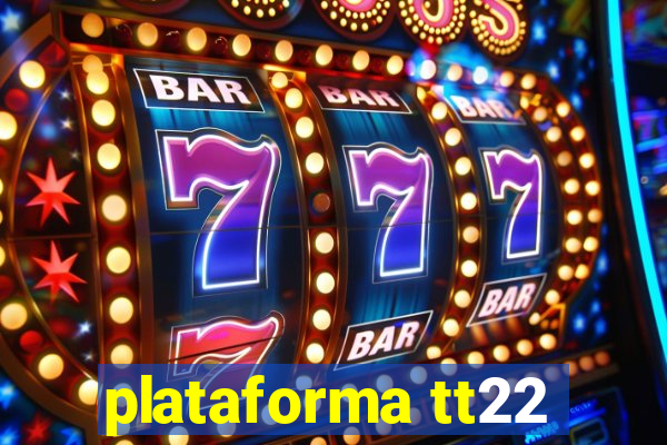 plataforma tt22