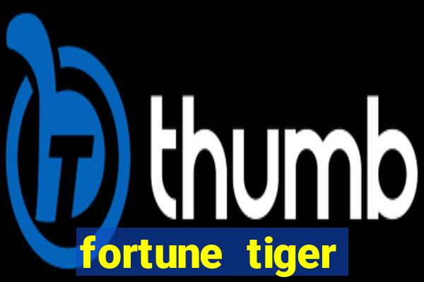 fortune tiger minimo 1 real