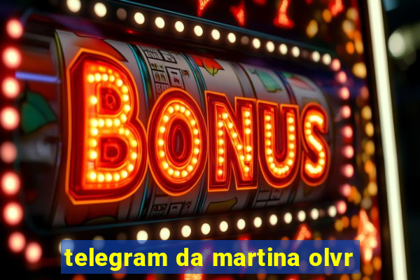 telegram da martina olvr