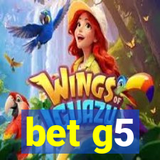 bet g5