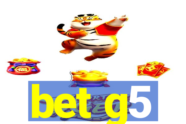 bet g5
