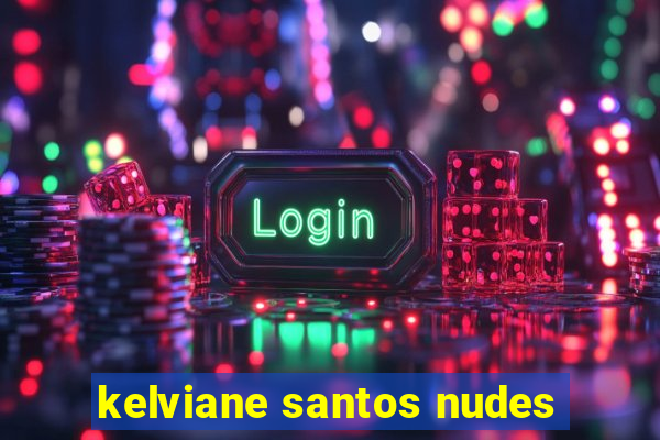 kelviane santos nudes