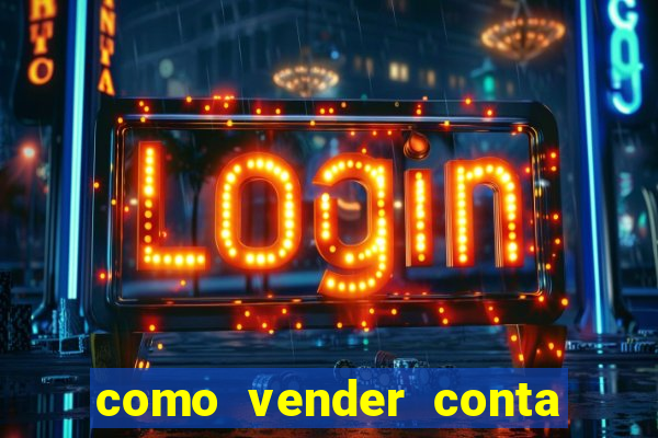 como vender conta de jogo