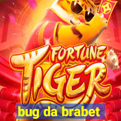 bug da brabet