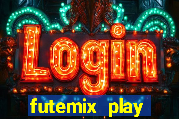 futemix play futebol ao vivo