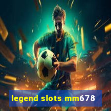 legend slots mm678