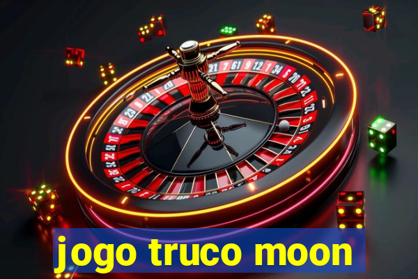jogo truco moon