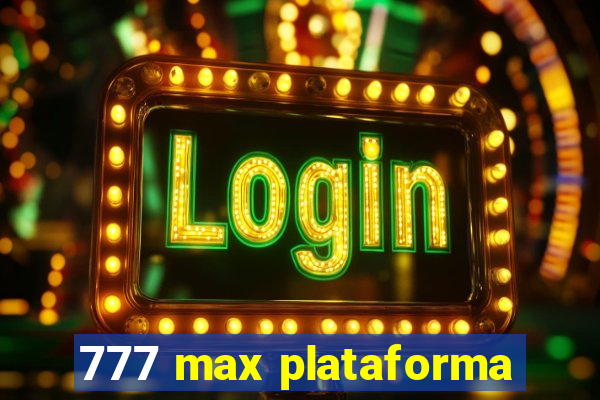 777 max plataforma