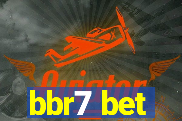 bbr7 bet