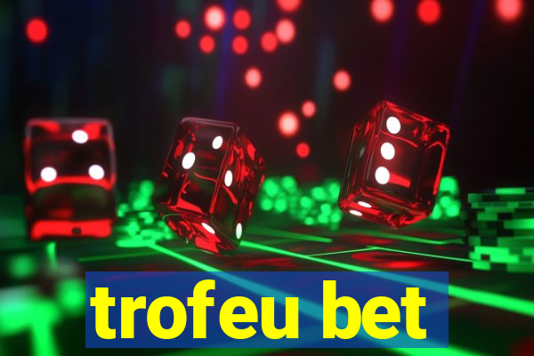 trofeu bet