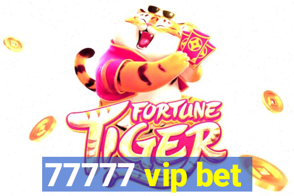 77777 vip bet