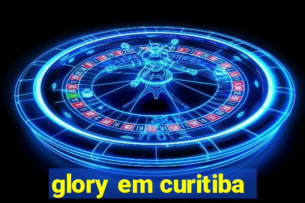 glory em curitiba