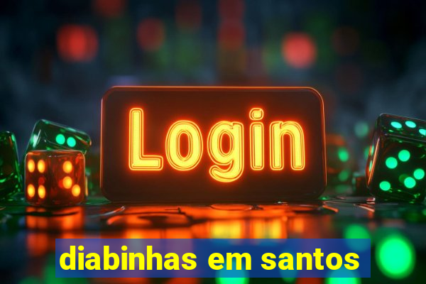 diabinhas em santos