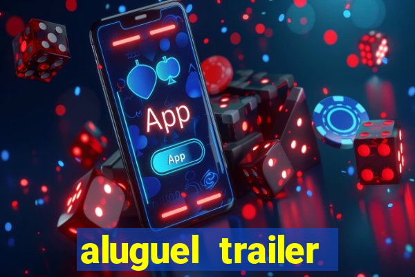 aluguel trailer porto alegre