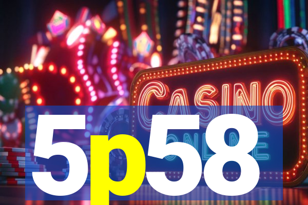 5p58