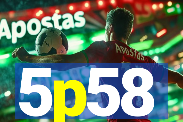 5p58