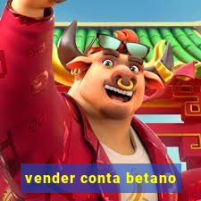 vender conta betano