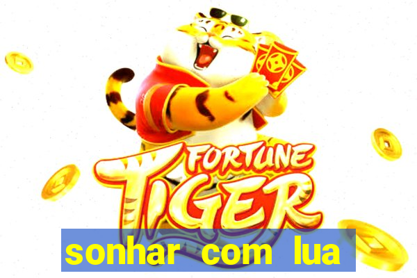 sonhar com lua jogo do bicho