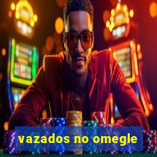 vazados no omegle