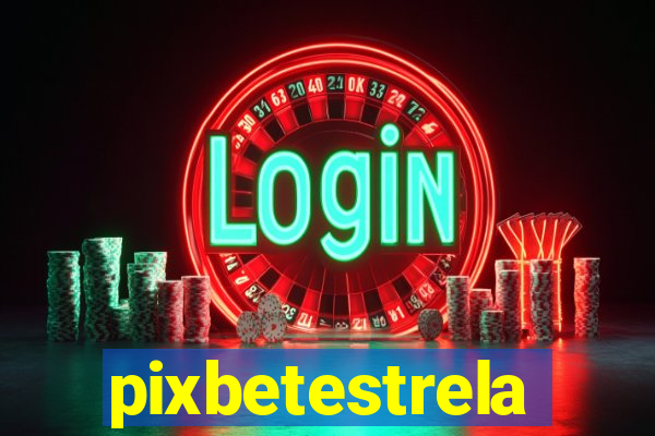 pixbetestrela