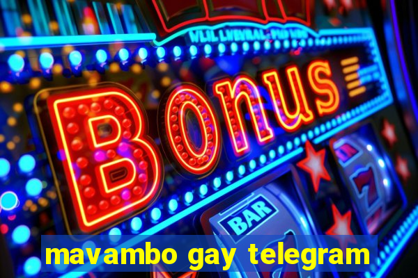 mavambo gay telegram
