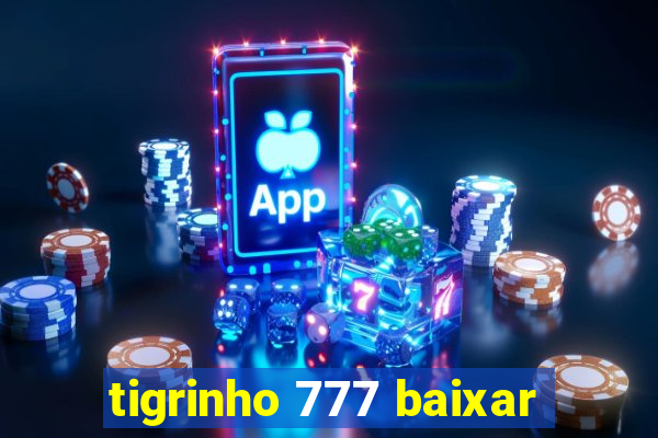 tigrinho 777 baixar