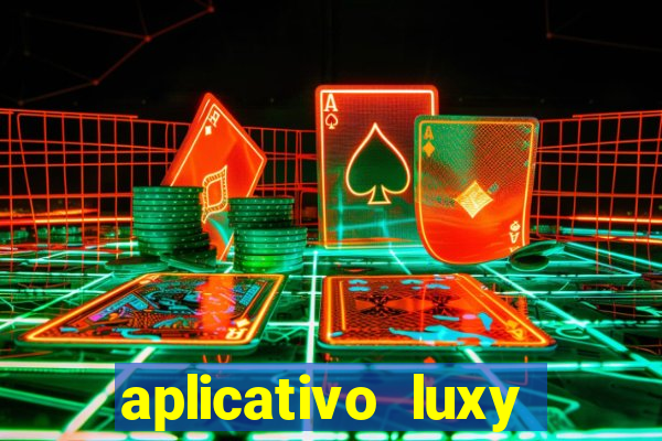 aplicativo luxy como funciona