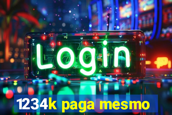 1234k paga mesmo