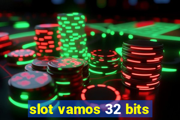 slot vamos 32 bits