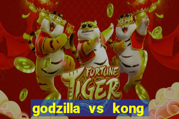 godzilla vs kong filme completo dublado topflix