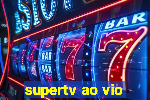 supertv ao vio