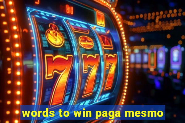 words to win paga mesmo