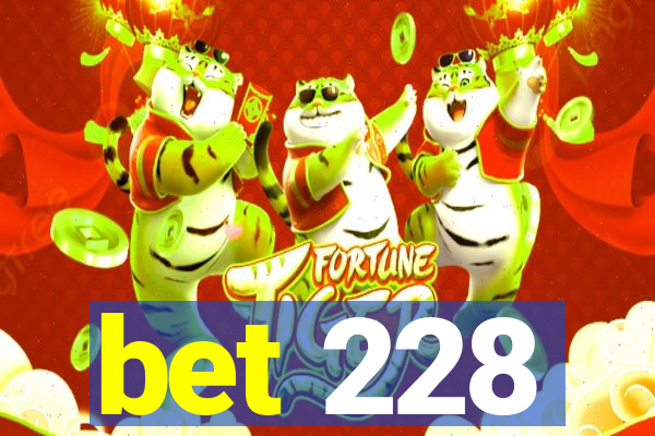 bet 228